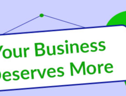 Your Business Deserves More!